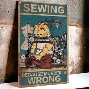 Retro Tin Sign, Cat Sewing Because Murder is Wrong Wall Sewing, Poster 8x12"